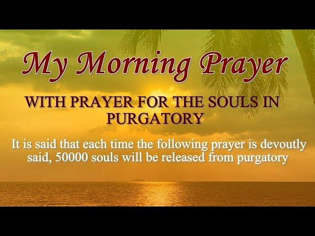 MY MORNING PRAYER THAT CAN SAVE MORE SOULS IN PURGATORY EVERY DAY