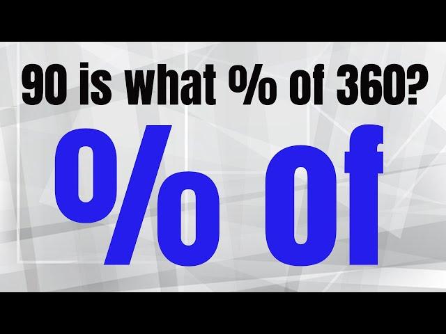 90 is what percent of 360?