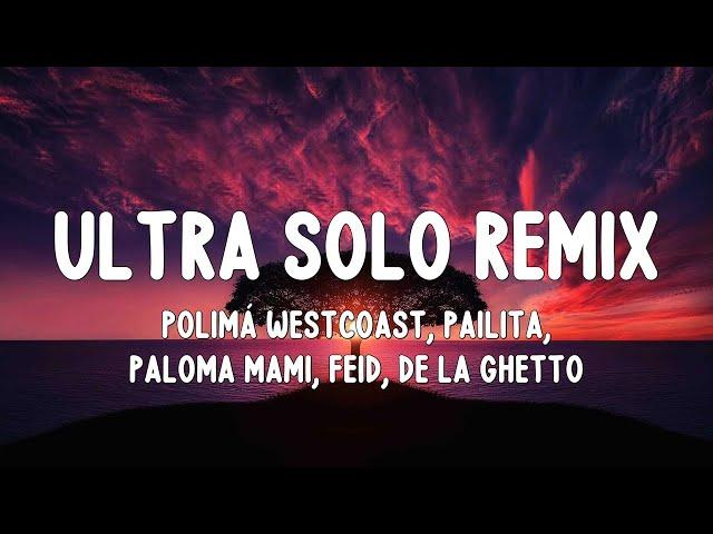 Polimá Westcoast, Pailita, Paloma Mami, Feid, De La Ghetto - Ultra Solo REMIX (Letra/Lyrics)