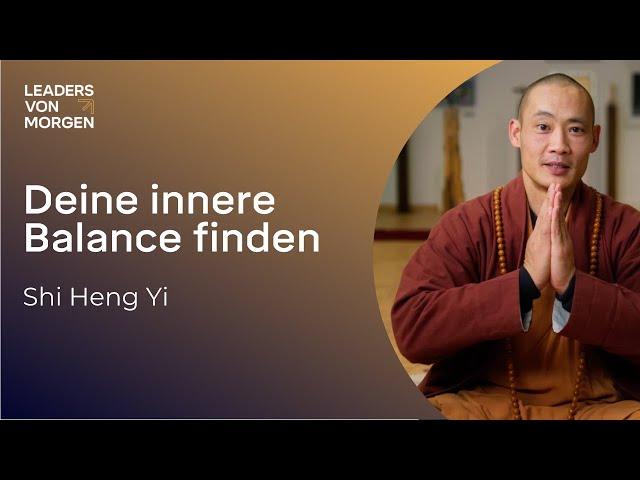 Shi Heng Yi - Wie Du in Balance bleibst und Dich von Abhängigkeiten löst