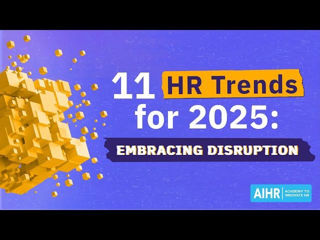 11 HR Trends for 2025: Embracing Disruption