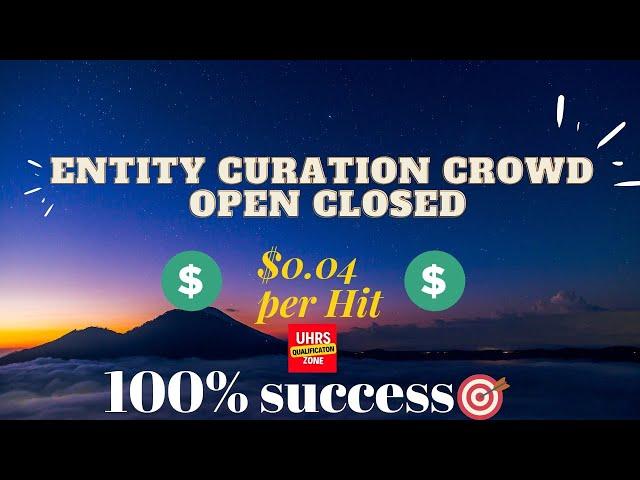 Entity Curation Crowd Open Closed | uhrs qualification zone | New Qualification | ClickWorker |Appen