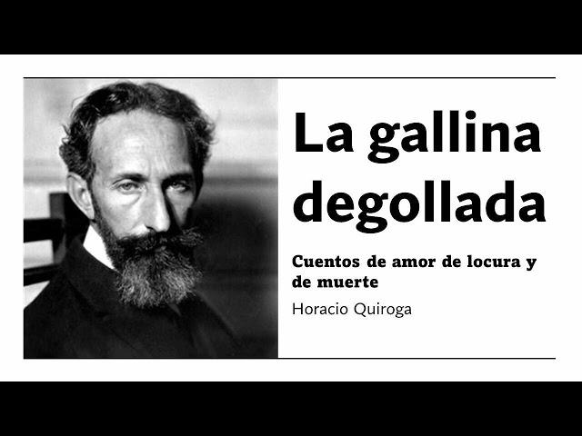 La gallina degollada - Cuentos de amor de locura y de muerte - Horacio Quiroga - [Audiolibro]