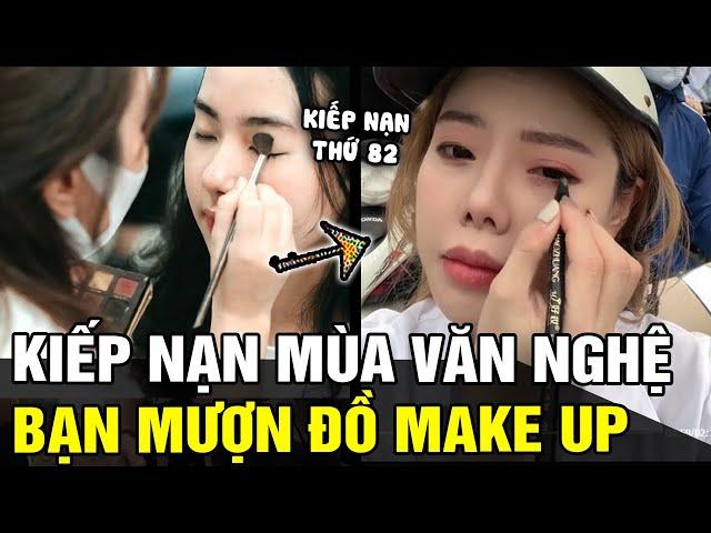 Kiếp nạn thứ 82 MÙA VĂN NGHỆ: Bạn bè hỏi mượn ĐỒ MAKE UP và cái kết chỉ biết KHÓC THÉT | TÁM TV