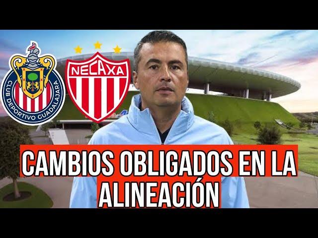 CAMBIOS OBLIGADOS en la alineación de Chivas para enfrentar a Necaxa | noticias chivas