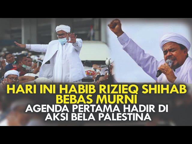 HARI INI HABIB RIZIEQ SHIHAB BEBAS MURNI. AGENDA PERTAMA HADIR DI AKSI BELA PALESTINA