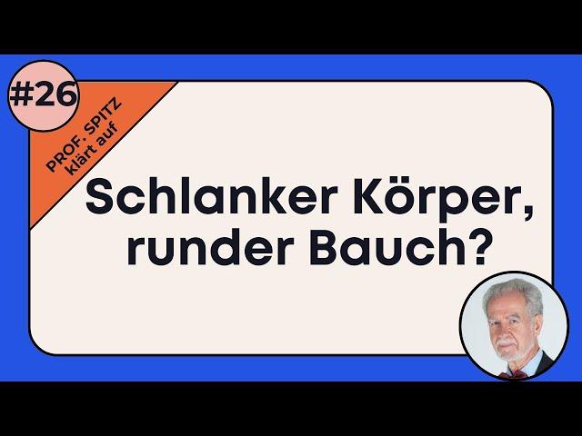 Schlank mit rundlichem Bauch  | Prof. Spitz enthüllt die Wahrheit