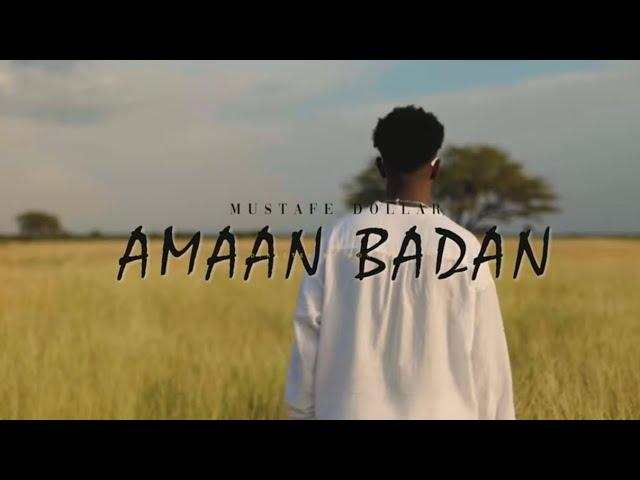 MUSTAFE DOLLAR | AMAAN-BADAN | OFFICIAL-MUSIC VIDEO 2024