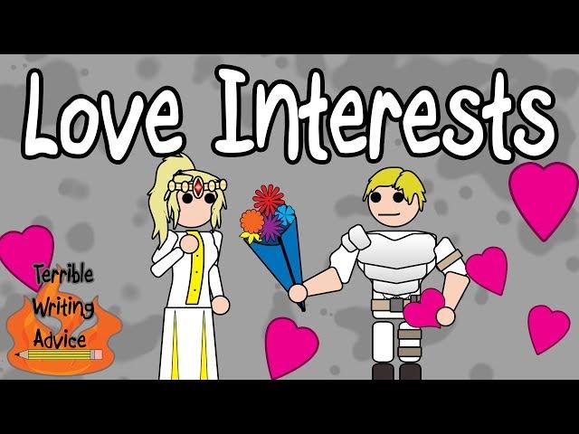 LOVE INTERESTS - Terrible Writing Advice