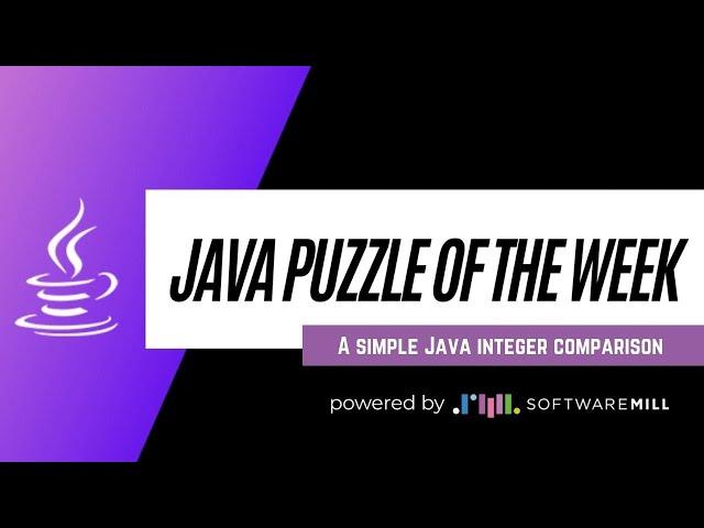 A simple Java integer comparison - Programming Puzzle of the Week