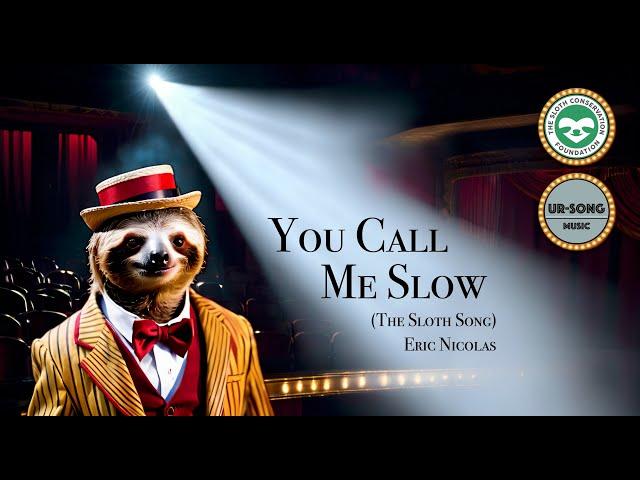 You Call Me Slow (The Sloth Song)