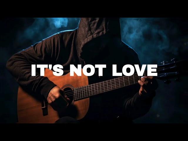 FREE Sad Type Beat - "It's Not Love" | Emotional Rap Guitar Instrumental