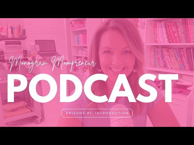 Welcome to the Monogram Mompreneur Podcast Episode #1: Introduction