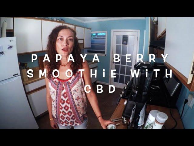 Cooking with Lonna Joy: Papaya Berry smoothie with CBD