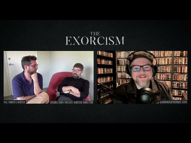 The Exorcism | A conversation with Joshua John Miller and M.A. Fortin