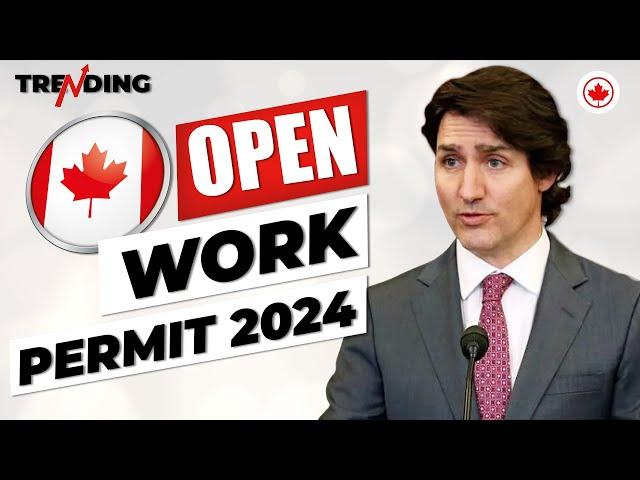 Canada Open Work Permit New Rules & Eligibility for 2024 - No LMIA | Canada Immigration News