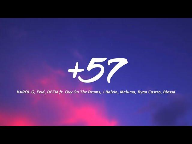 KAROL G, Feid, DFZM ft. Ovy On The Drums, J Balvin, Maluma, Ryan Castro, Blessd - +57 (Letra/Lyrics)