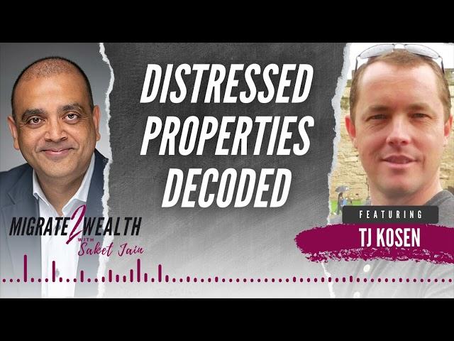 Distressed Properties Decoded - TJ Kosen