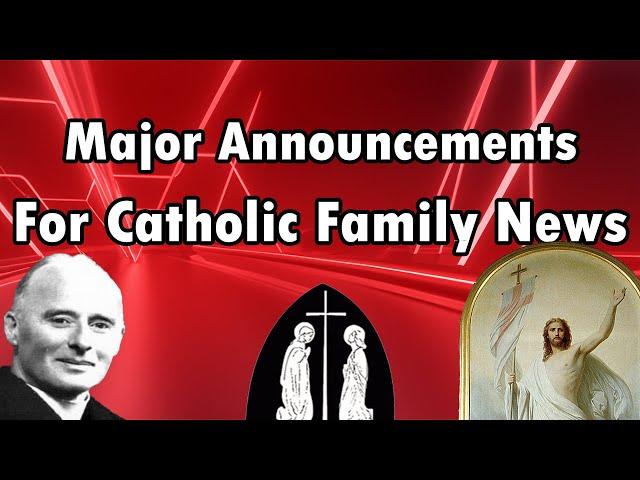 Major Announcements for Catholic Family News