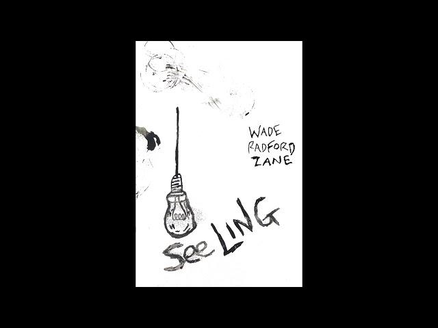 SEE LING (Full Recording) (White Noise Edition) Spoken Word (2022) - Wade Radford Zane