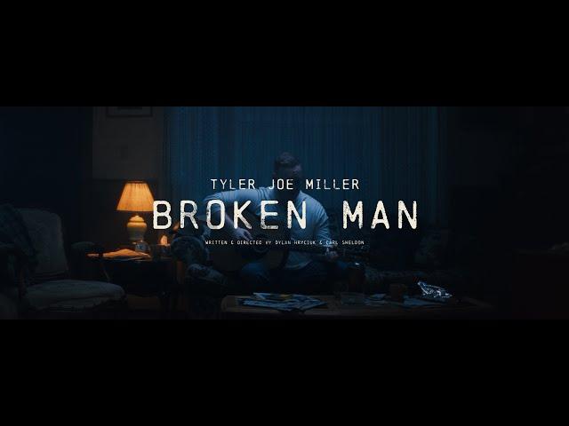 Tyler Joe Miller - "Broken Man" (Official Music Video)