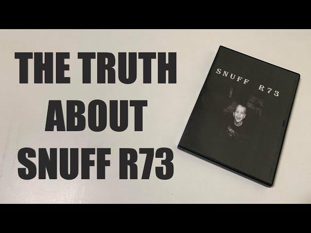 The Truth Behind Snuff R73