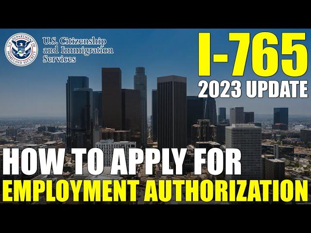 I -765 Application for Employment Authorization: How to Apply for Work Permit in USA (2023 UPDATE)