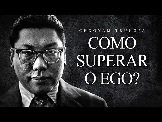 Chögyam Trungpa - Como Superar o Ego?