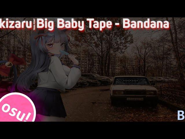 osu!Kizaru,Big Baby Tape - Bandana [UNRANKED] 5miss