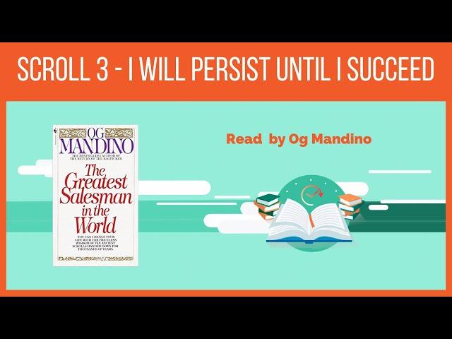 Scroll 3 - I will persist until I succeed - Og Mandino (The Greatest Salesman In The World )