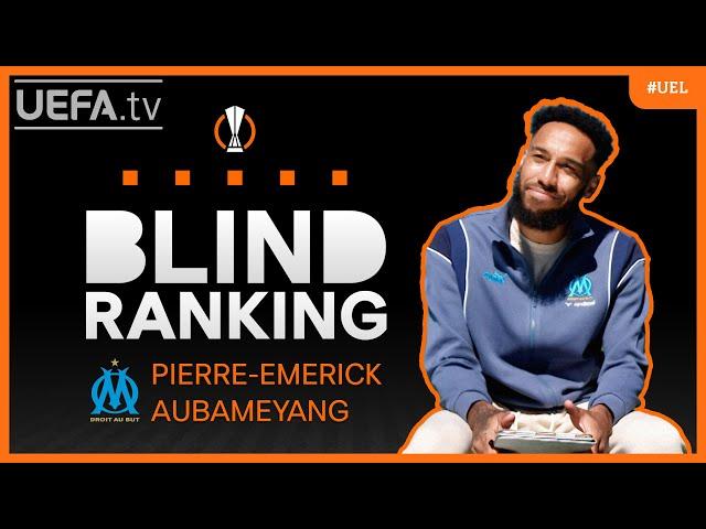 #UEL Blind Rankings ft. PIERRE-EMERICK AUBAMEYANG