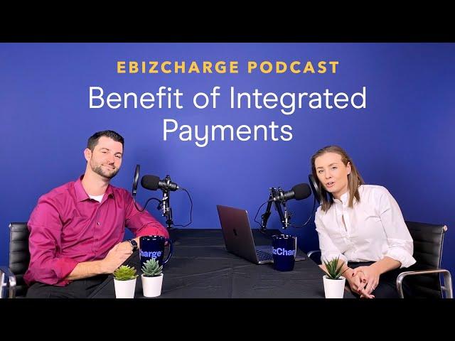 EBizCharge Payment Podcast Episode 1 - Benefit of Integrated Payments