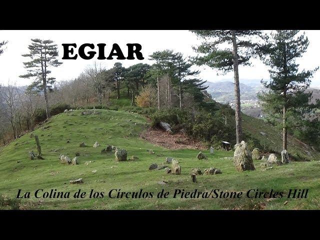 EGIAR, La colina de los círculos de piedra/ Stone Circles Hill