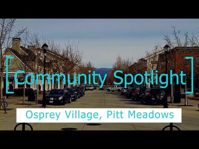 Community Spotlight | Osprey Village | Pitt Meadows, BC