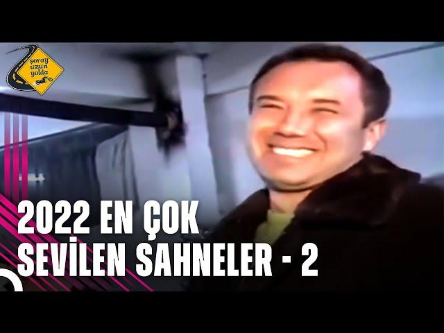 2022 En Çok İzlenen Sahneleri 2. Bölüm | Şoray Uzun Yolda