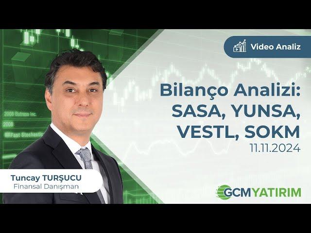 Bilanço Analizi: SASA, YUNSA, VESTL, SOKM | Tuncay Turşucu @tuncay-tursucu