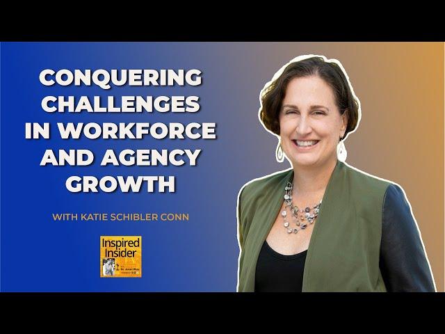 [Top Agency Series] Conquering Challenges in Workforce and Agency Growth With Katie Schibler Conn