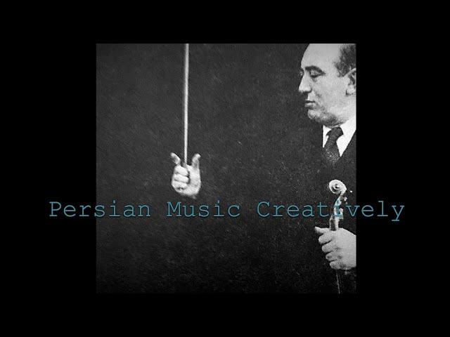 Persian Music Creatively: Learn through the work of Abolhasan Saba