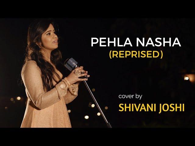 Pehla Nasha Once Again (Female) | Unplugged cover by Shivani Joshi | Sing Dil Se