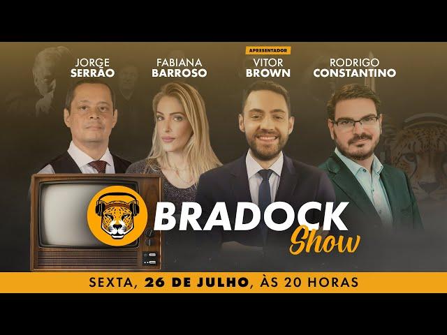 Bradock Show - 26/07/24 - Vitor Brown, Rodrigo Constantino, Fabiana Barroso e Jorge Serrão