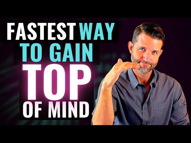 The Fastest Way to Gain Top of Mind