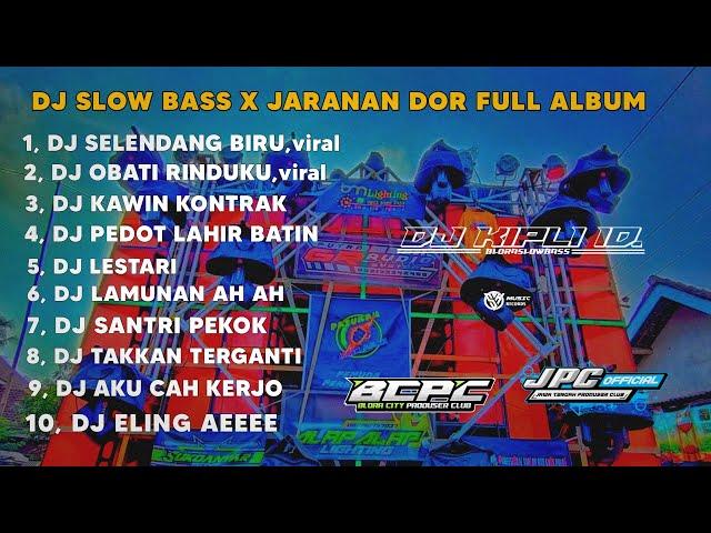 DJ SELENDANG BIRU X OBATI RINDUKU || SLOW BASS X JARANAN DOR FULL ALBUM •KIPLI ID REMIX