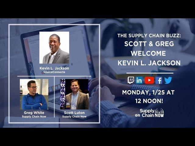 The Supply Chain Buzz: Scott & Greg Welcome Kevin L. Jackson