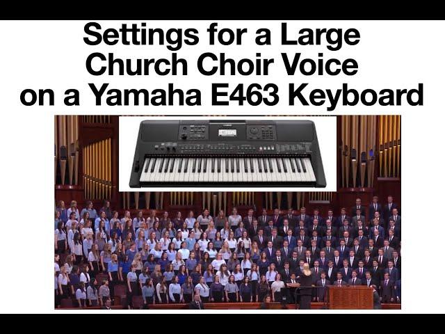 Settings for Large Church Choir Voice on a Yamaha E463 Keyboard