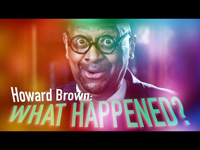 Howard Brown - What Happened?