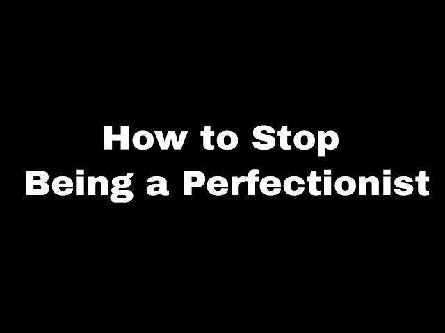 How to Stop Being a Perfectionist - CK Lin