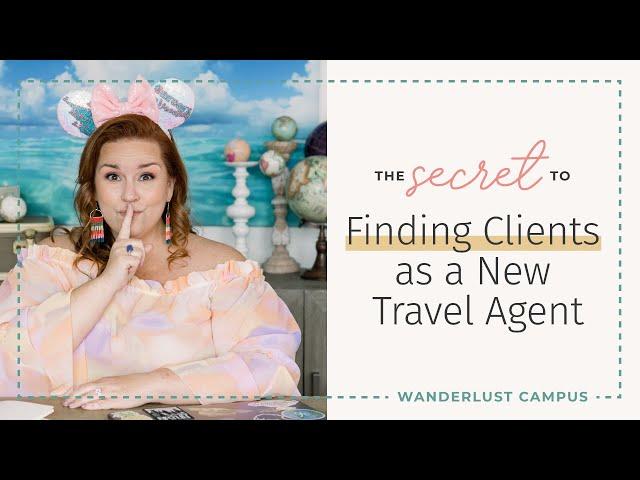 Overcoming the Fear of Finding Clients: A Guide for New Travel Agents