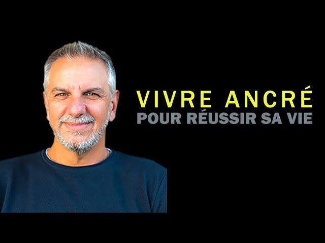 Yannick Vérité : Vivre ancré pour réussir sa vie | ANCRAGE