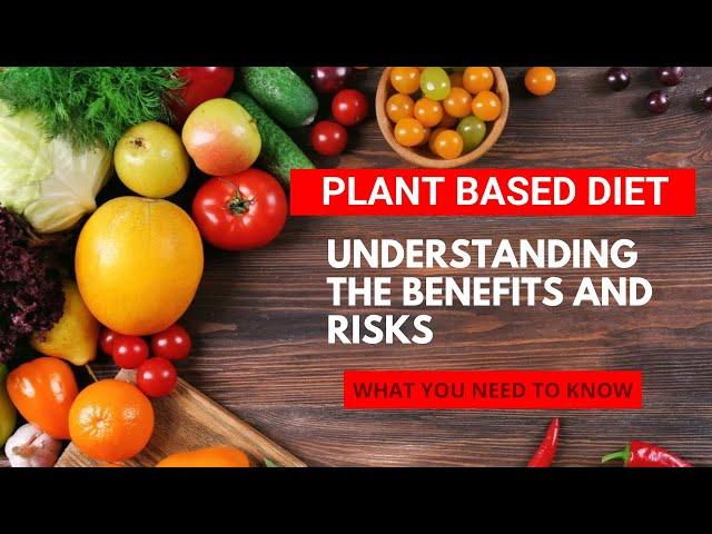 Is a Plant-Based Diet for You? Understanding the Benefits and Risks