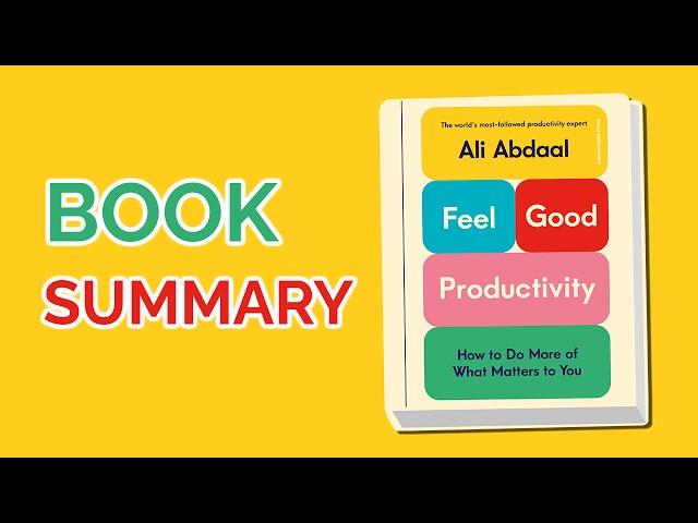 Feel-Good Productivity (Ali Abdaal) Summary: How Joy Can Revolutionize Studying